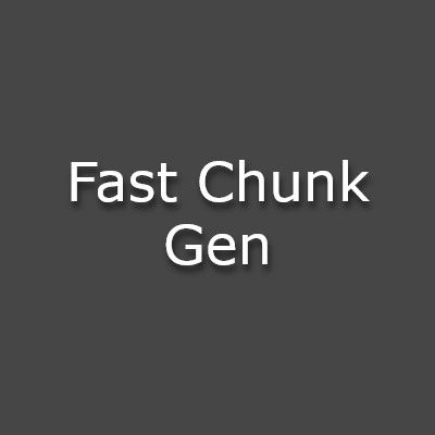 FastChunkGen