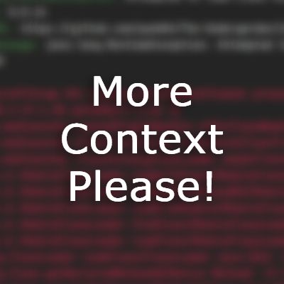 More Context Please!